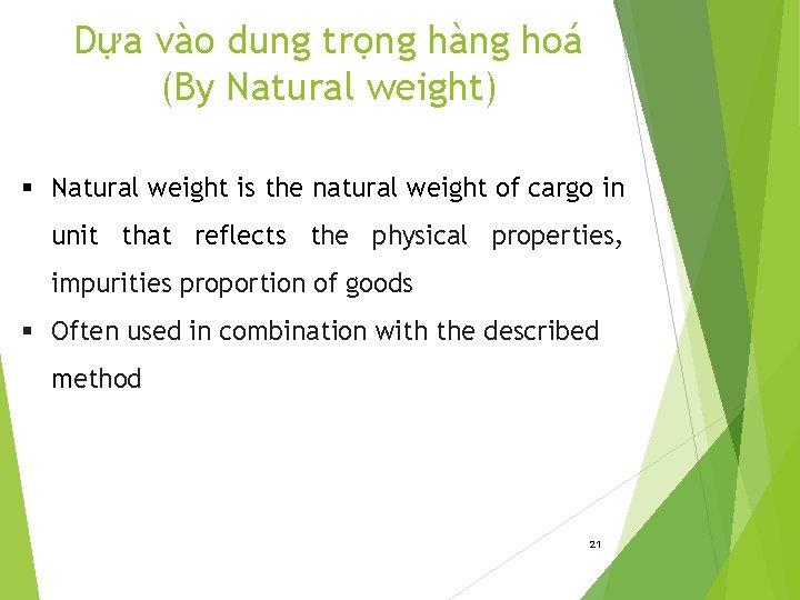 Dựa vào dung trọng hàng hoá (By Natural weight) § Natural weight is the
