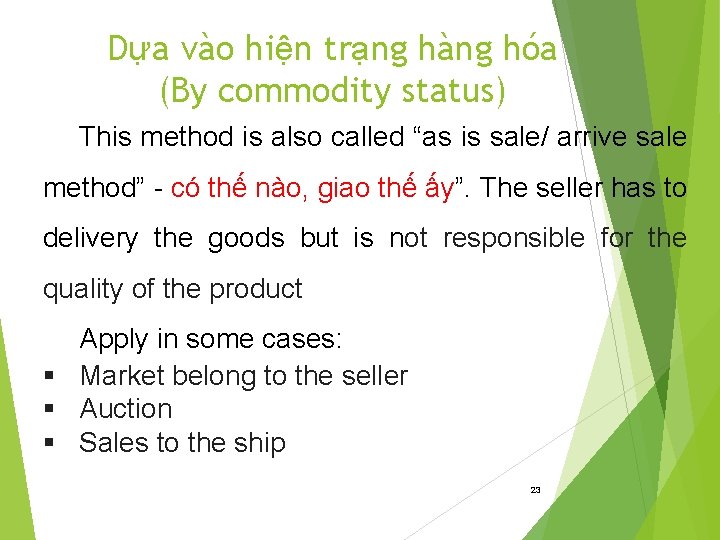 Dựa vào hiện trạng hàng hóa (By commodity status) This method is also called