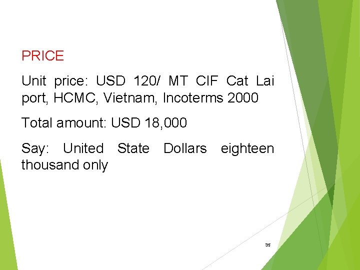 PRICE Unit price: USD 120/ MT CIF Cat Lai port, HCMC, Vietnam, Incoterms 2000
