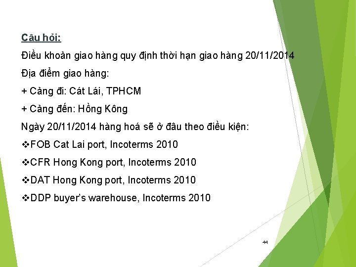Câu hỏi: Điều khoản giao hàng quy định thời hạn giao hàng 20/11/2014 Địa
