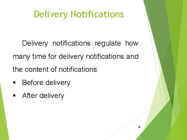 Delivery Notifications Delivery notifications regulate how many time for delivery notifications and the content