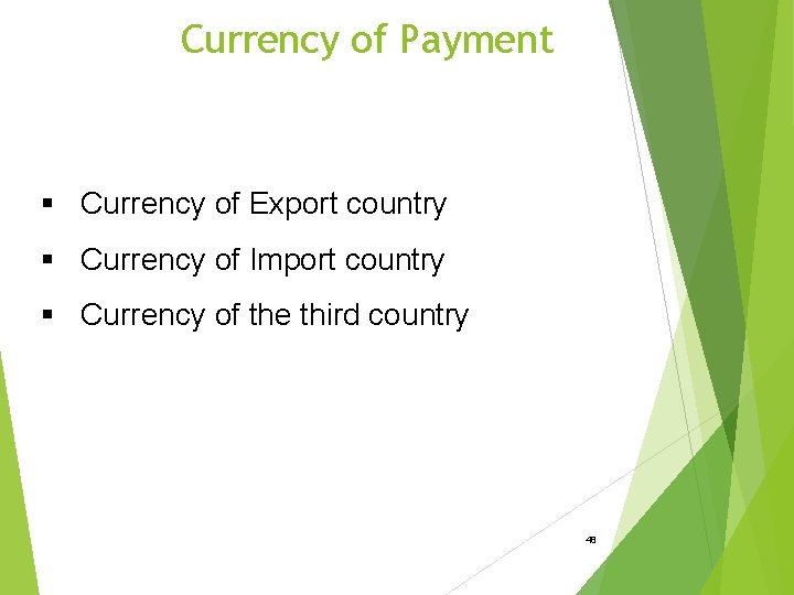 Currency of Payment § Currency of Export country § Currency of Import country §