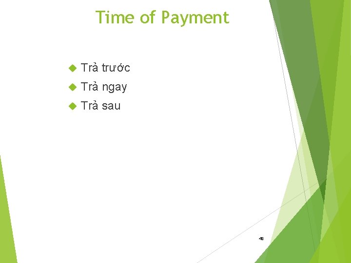 Time of Payment Trả trước Trả ngay Trả sau 49 