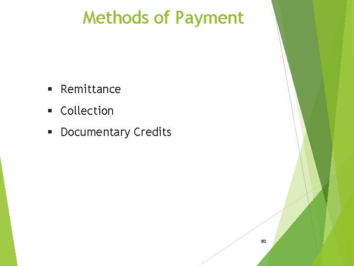 Methods of Payment § Remittance § Collection § Documentary Credits 50 