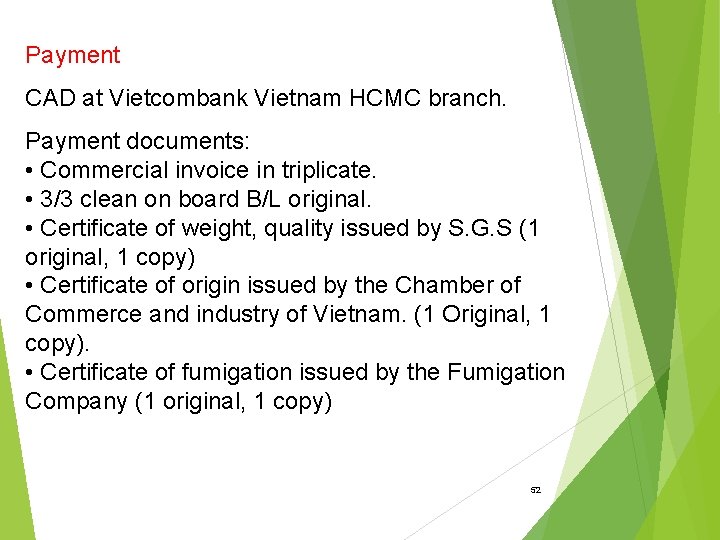 Payment CAD at Vietcombank Vietnam HCMC branch. Payment documents: • Commercial invoice in triplicate.