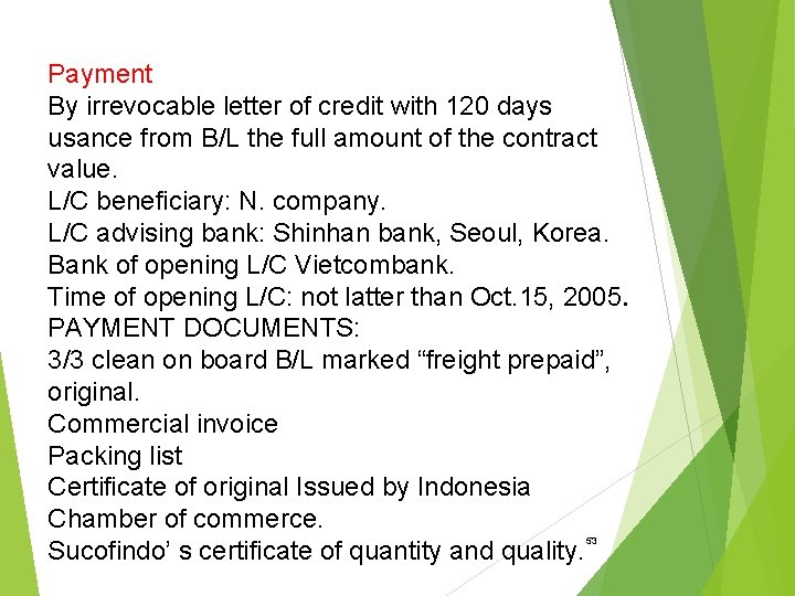 Payment By irrevocable letter of credit with 120 days usance from B/L the full