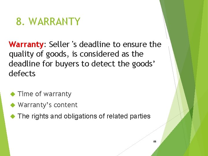 8. WARRANTY Warranty: Seller 's deadline to ensure the quality of goods, is considered