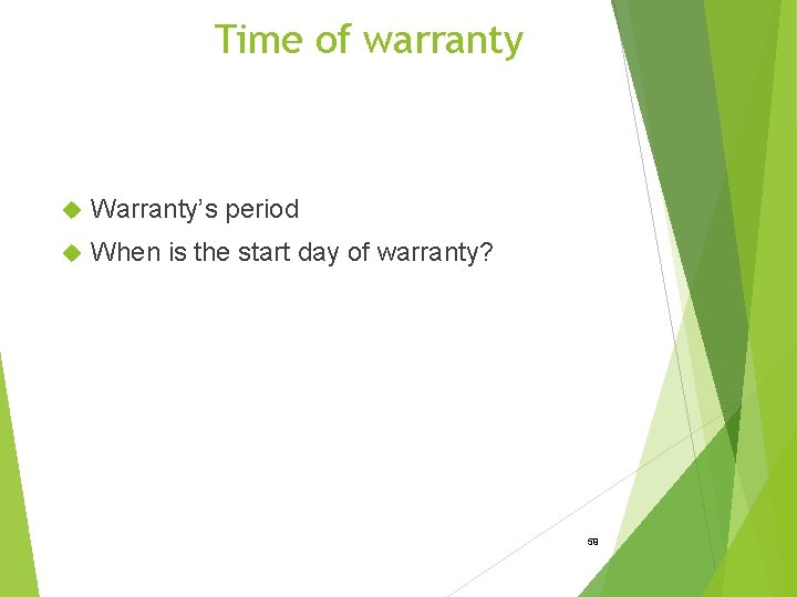 Time of warranty Warranty’s period When is the start day of warranty? 59 
