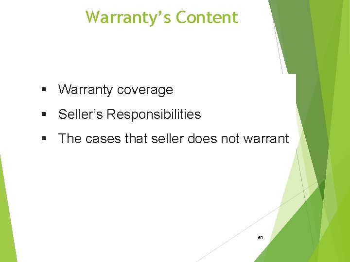 Warranty’s Content § Warranty coverage § Seller’s Responsibilities § The cases that seller does