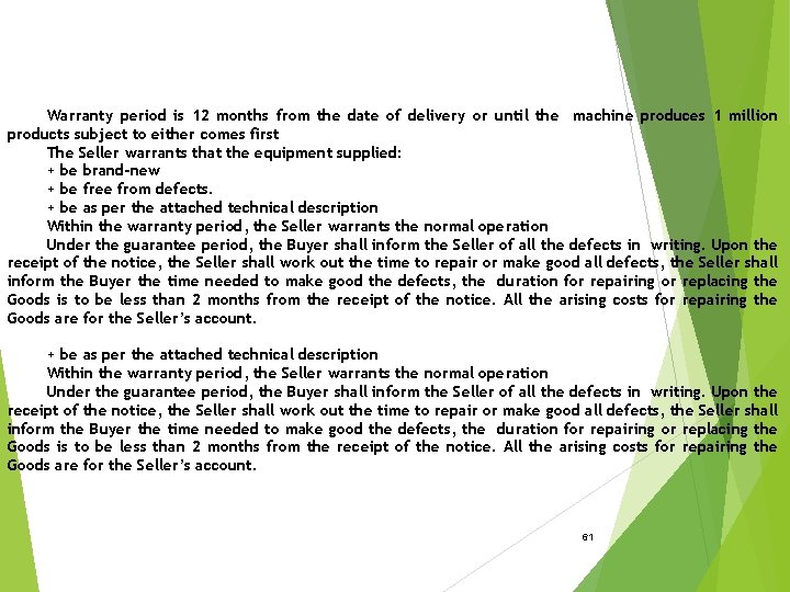 Warranty period is 12 months from the date of delivery or until the machine