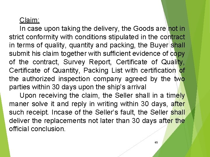 Claim: In case upon taking the delivery, the Goods are not in strict conformity