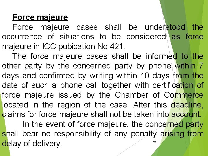 Force majeure cases shall be understood the occurrence of situations to be considered as