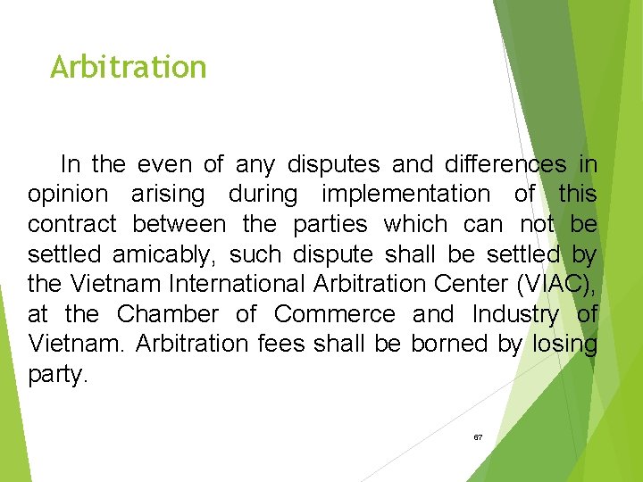 Arbitration In the even of any disputes and differences in opinion arising during implementation