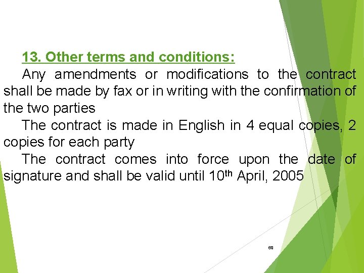 13. Other terms and conditions: Any amendments or modifications to the contract shall be
