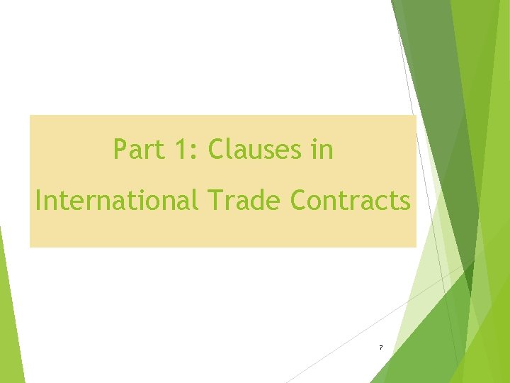 Part 1: Clauses in International Trade Contracts 7 