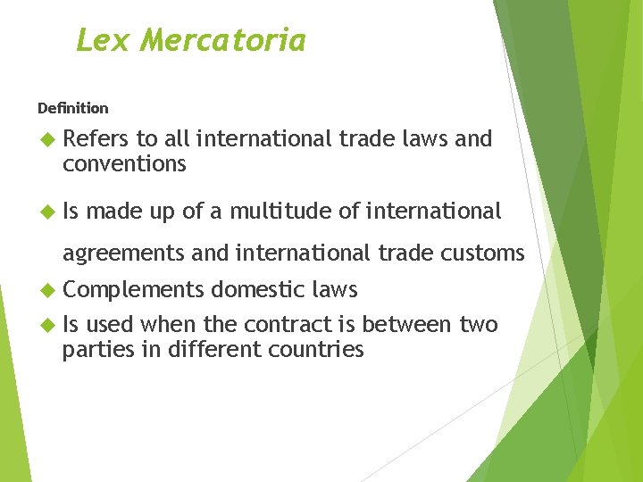 Lex Mercatoria Definition Refers to all international trade laws and conventions Is made up