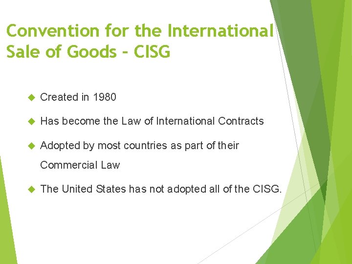 Convention for the International Sale of Goods – CISG Created in 1980 Has become