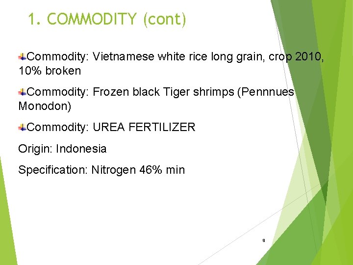 1. COMMODITY (cont) Commodity: Vietnamese white rice long grain, crop 2010, 10% broken Commodity: