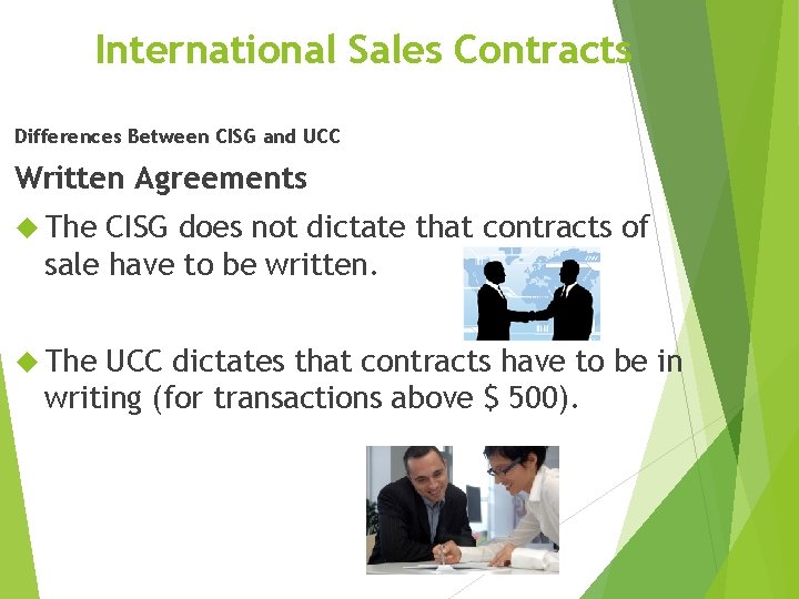 International Sales Contracts Differences Between CISG and UCC Written Agreements The CISG does not