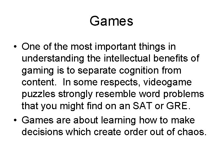 Games • One of the most important things in understanding the intellectual benefits of