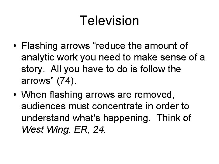 Television • Flashing arrows “reduce the amount of analytic work you need to make