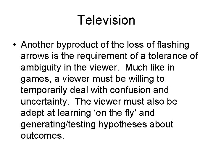 Television • Another byproduct of the loss of flashing arrows is the requirement of