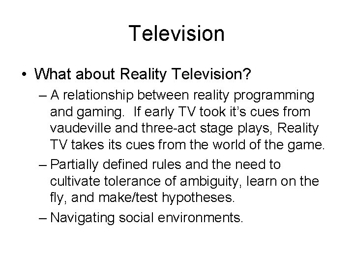 Television • What about Reality Television? – A relationship between reality programming and gaming.