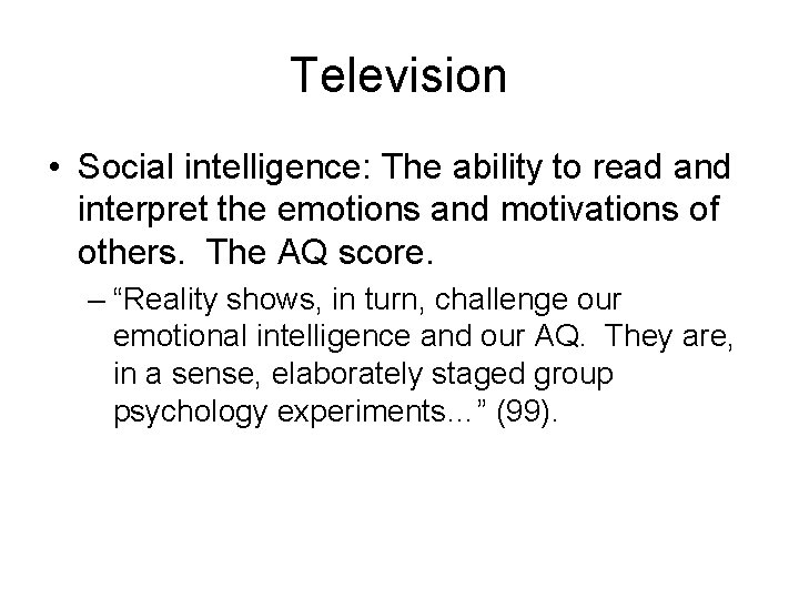 Television • Social intelligence: The ability to read and interpret the emotions and motivations