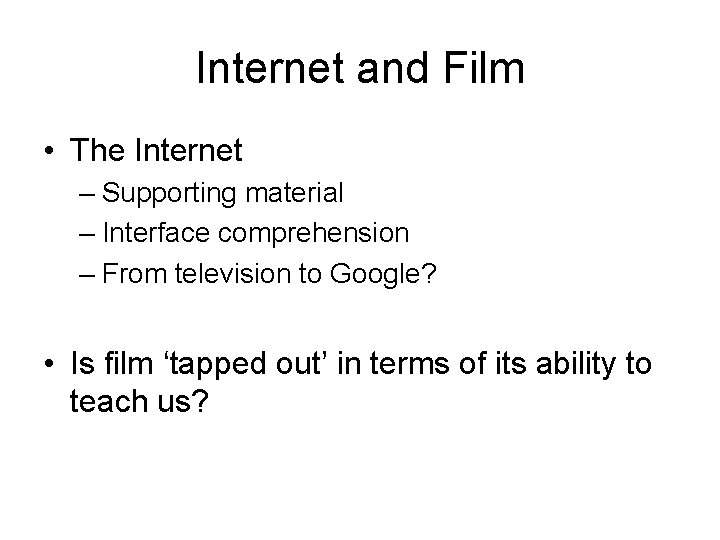 Internet and Film • The Internet – Supporting material – Interface comprehension – From