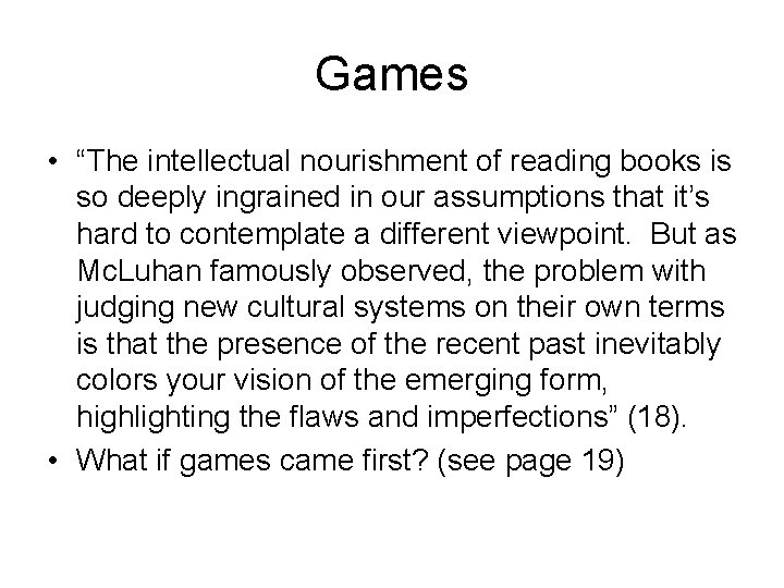 Games • “The intellectual nourishment of reading books is so deeply ingrained in our