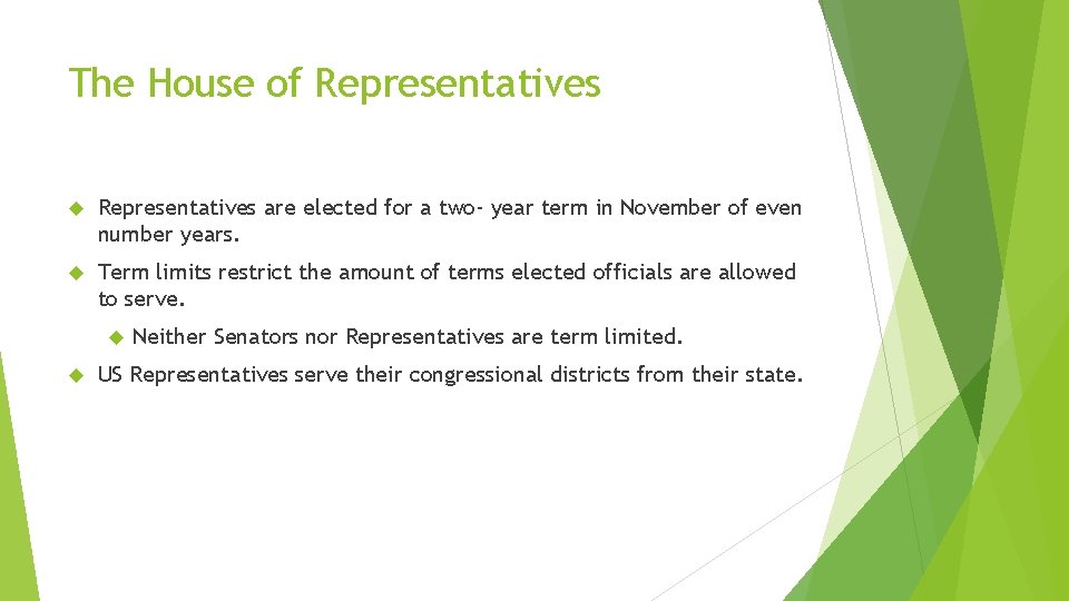 The House of Representatives are elected for a two- year term in November of
