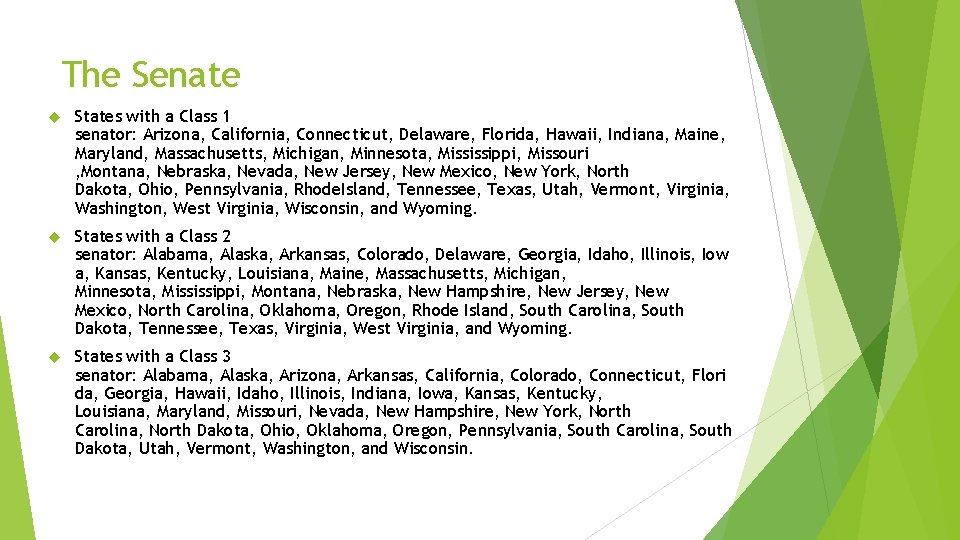 The Senate States with a Class 1 senator: Arizona, California, Connecticut, Delaware, Florida, Hawaii,