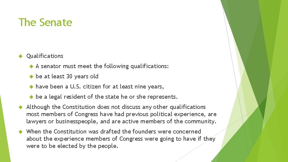 The Senate Qualifications A senator must meet the following qualifications: be at least 30