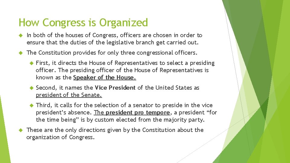 How Congress is Organized In both of the houses of Congress, officers are chosen