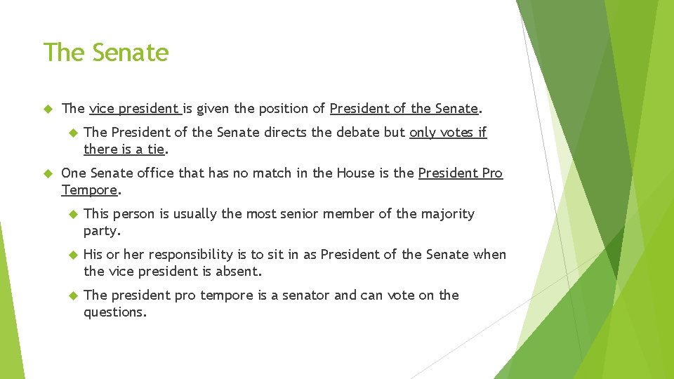The Senate The vice president is given the position of President of the Senate.