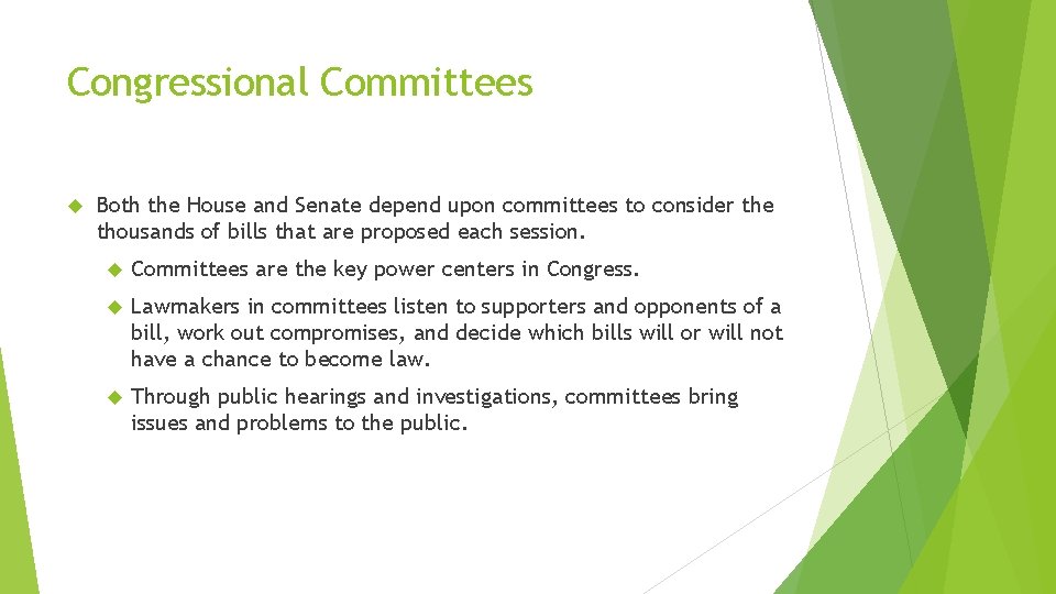 Congressional Committees Both the House and Senate depend upon committees to consider the thousands