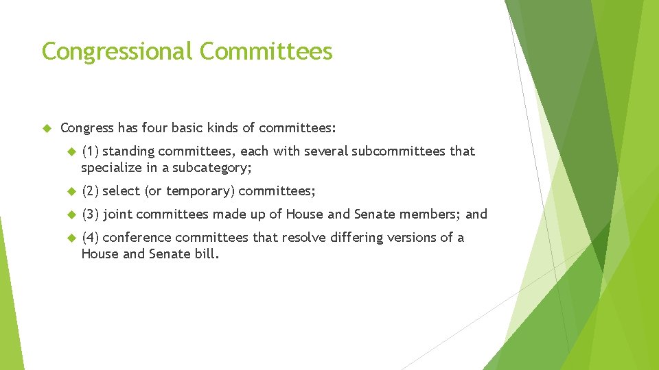 Congressional Committees Congress has four basic kinds of committees: (1) standing committees, each with