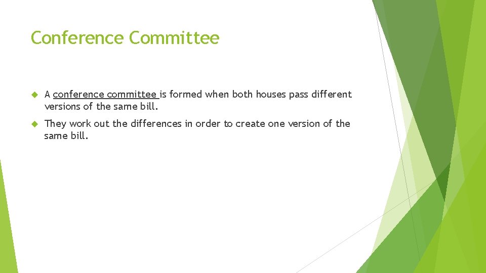 Conference Committee A conference committee is formed when both houses pass different versions of