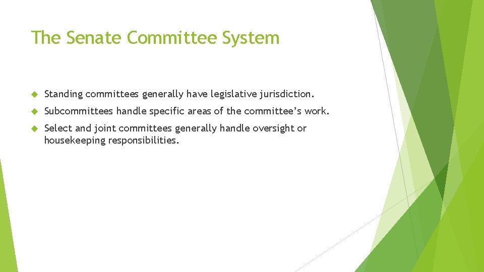 The Senate Committee System Standing committees generally have legislative jurisdiction. Subcommittees handle specific areas