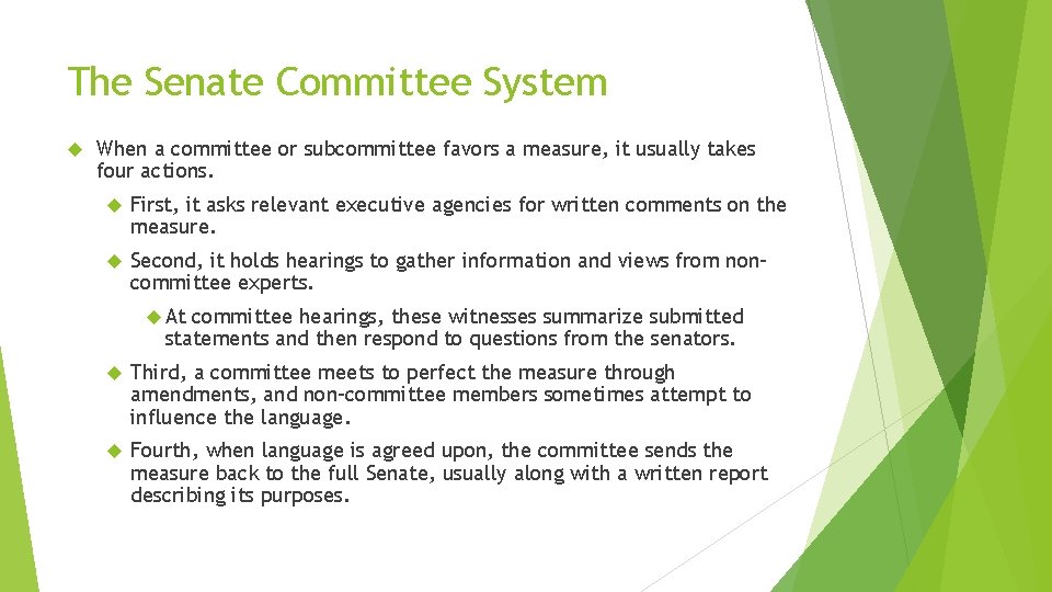 The Senate Committee System When a committee or subcommittee favors a measure, it usually