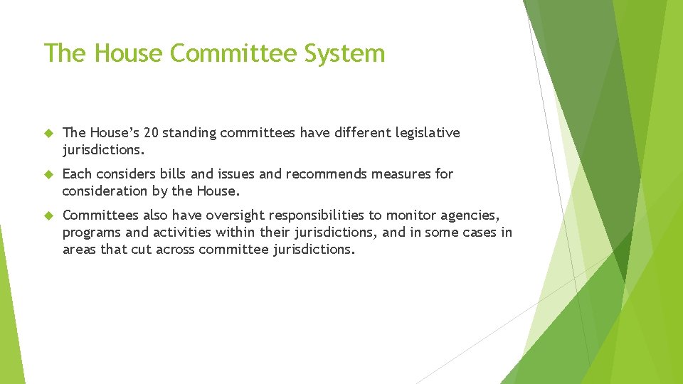 The House Committee System The House’s 20 standing committees have different legislative jurisdictions. Each