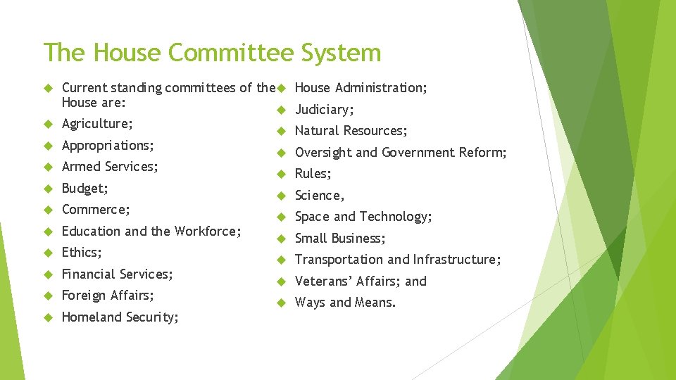 The House Committee System Current standing committees of the House Administration; House are: Judiciary;