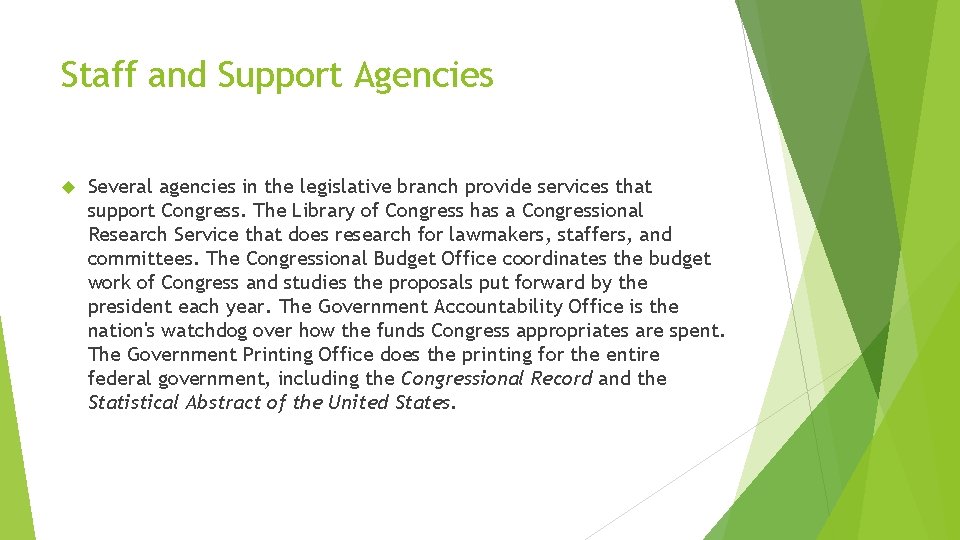 Staff and Support Agencies Several agencies in the legislative branch provide services that support