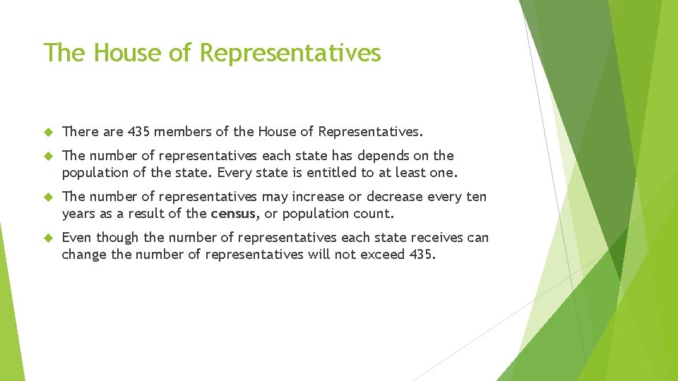 The House of Representatives There are 435 members of the House of Representatives. The