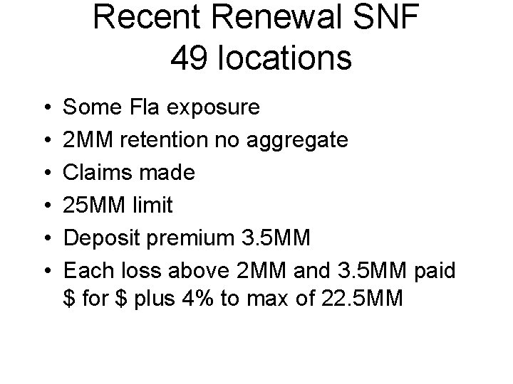 Recent Renewal SNF 49 locations • • • Some Fla exposure 2 MM retention