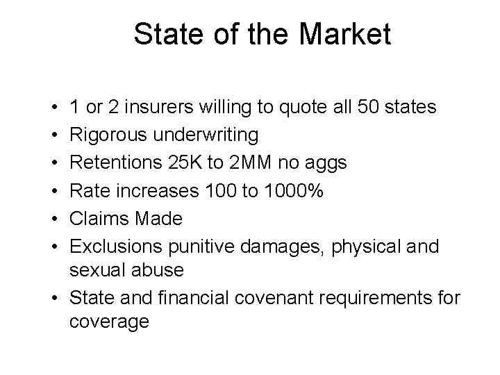 State of the Market • • • 1 or 2 insurers willing to quote