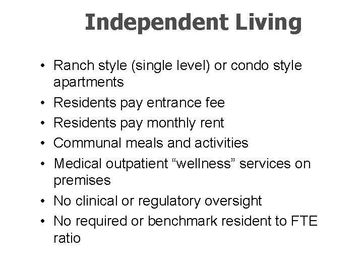 Independent Living • Ranch style (single level) or condo style apartments • Residents pay