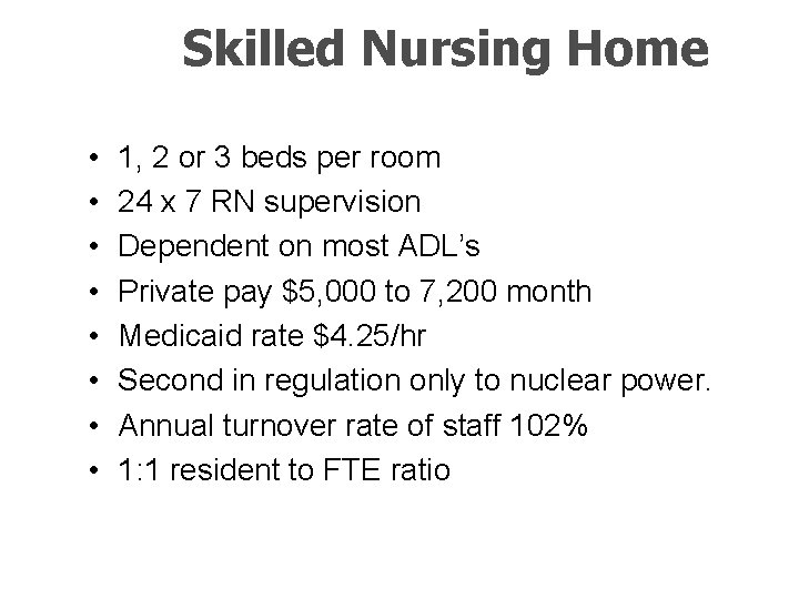 Skilled Nursing Home • • 1, 2 or 3 beds per room 24 x