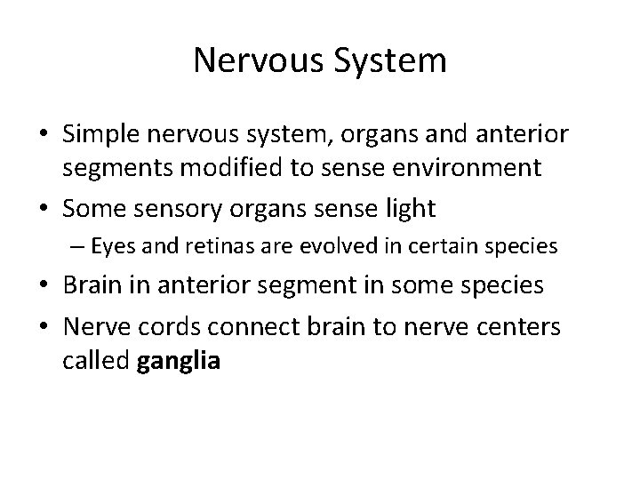 Nervous System • Simple nervous system, organs and anterior segments modified to sense environment