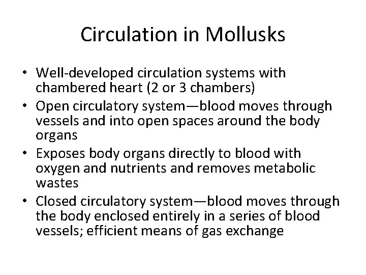 Circulation in Mollusks • Well-developed circulation systems with chambered heart (2 or 3 chambers)